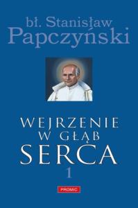 Wejrzenie w głąb serca cz. 1. Autor: Papczyński Stanisław. Dobreksiazki.pl Okładka książki Wejrzenie w głąb serca cz. 1