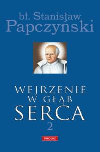 Wejrzenie w głąb serca cz. 2. Autor: Papczyński Stanisław. Dobreksiazki.pl Okładka książki Wejrzenie w głąb serca cz. 2