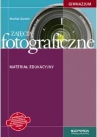Zajęcia fotograficzne Materiał edukacyjny. Autor: Gowin Michał. Dobreksiazki.pl Okładka książki Zajęcia fotograficzne Materiał edukacyjny