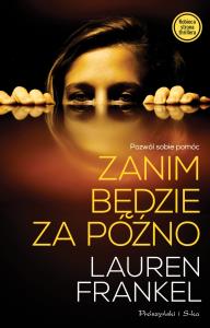 Zanim będzie za późno. Autor: Lauren Frankel. Dobreksiazki.pl Okładka książki Zanim będzie za późno
