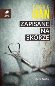 Zapisane na skórze. Autor: Dan Dominik. Dobreksiazki.pl Okładka książki Zapisane na skórze