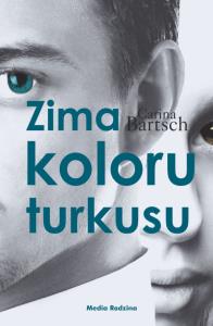 Zima koloru turkusu. Autor: Carina Bartsch. Dobreksiazki.pl Okładka książki Zima koloru turkusu