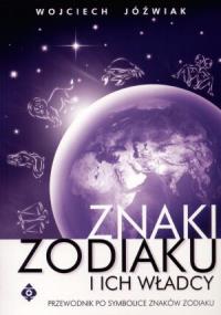 Znaki zodiaku i ich władcy. Autor: Wojciech Jóźwiak. Dobreksiazki.pl Okładka książki Znaki zodiaku i ich władcy