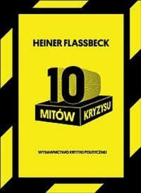10 mitów kryzysu. Autor: Heiner Flassbeck. Dobreksiazki.pl Okładka książki 10 mitów kryzysu
