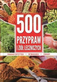 500 przypraw i ziół leczniczych. Autor: Opracowanie zbiorowe. Dobreksiazki.pl Okładka książki 500 przypraw i ziół leczniczych