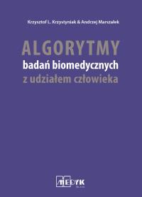 Algorytmy badań biomedycznych z udziałem człowieka. Autor: Krzystyniak Krzysztof L., Marszałek Andrzek. Dobreksiazki.pl Okładka książki Algorytmy badań biomedycznych z udziałem człowieka