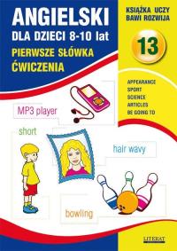 Angielski dla dzieci 8-10 lat (nr 13). Autor: Angielski dla dzieci 8-10 lat ćwiczenia w. 2015. Dobreksiazki.pl Okładka książki Angielski dla dzieci 8-10 lat (nr 13)
