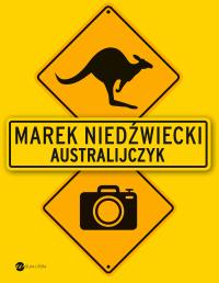 Australijczyk. Autor: Marek Niedźwiecki. Dobreksiazki.pl Okładka książki Australijczyk