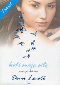 Bądź swoją siłą przez 365 dni roku. Autor: Lovato Demi. Dobreksiazki.pl Okładka książki Bądź swoją siłą przez 365 dni roku