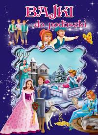 Bajki do poduszki. Autor: Opracowanie zbiorowe. Dobreksiazki.pl Okładka książki Bajki do poduszki