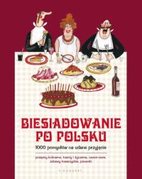 Biesiadowanie po polsku.. Autor: Opracowanie zbiorowe. Dobreksiazki.pl Okładka książki Biesiadowanie po polsku.