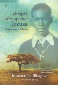 Chłopak który spotkał Jezusa. Autor: Ilibagiza Immaculee. Dobreksiazki.pl Okładka książki Chłopak który spotkał Jezusa