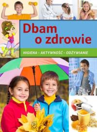 Dbam o zdrowie. Autor: Opracowanie zbiorowe. Dobreksiazki.pl Okładka książki Dbam o zdrowie