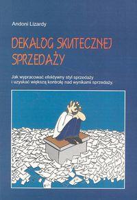 Dekalog skutecznej sprzedaży. Autor: Lizardy Andoni. Dobreksiazki.pl Okładka książki Dekalog skutecznej sprzedaży
