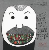 Dlaczego dorośli mają dziwne zęby?. Autor: Anna Manna Poznańska. Dobreksiazki.pl Okładka książki Dlaczego dorośli mają dziwne zęby?