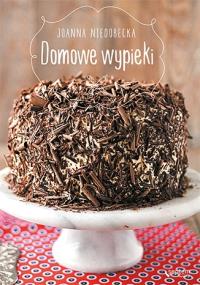Domowe wypieki. Autor: Joanna Niedobecka. Dobreksiazki.pl Okładka książki Domowe wypieki