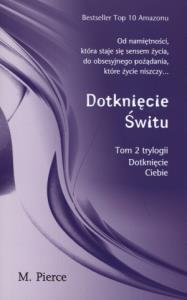 Dotknięcie świtu. Autor: Pierce M.. Dobreksiazki.pl Okładka książki Dotknięcie świtu