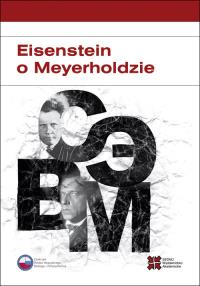 Eisenstein o Meyerholdzie. Autor: Siergiej M. Eisenstein, Wsiewołod Meyerhold. Dobreksiazki.pl Okładka książki Eisenstein o Meyerholdzie