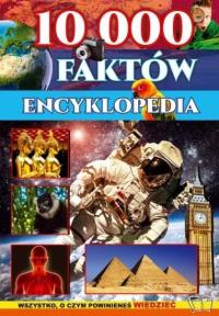 Encyklopedia 10 000 faktów. Autor: Opracowanie zbiorowe. Dobreksiazki.pl Okładka książki Encyklopedia 10 000 faktów