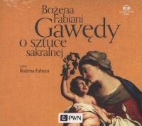 Gawędy o sztuce sakralnej - Audiobook. Autor: Fabiani Bożena. Dobreksiazki.pl Okładka książki Gawędy o sztuce sakralnej - Audiobook