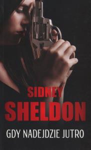 Gdy nadejdzie jutro. Autor: Sheldon Sidney. Dobreksiazki.pl Okładka książki Gdy nadejdzie jutro