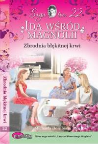 Ida wśród magnolii Tom 22 Zbrodnia błękitnej krwi. Autor: Dornberg Michaela. Dobreksiazki.pl Okładka książki Ida wśród magnolii Tom 22 Zbrodnia błękitnej krwi