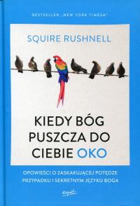 Kiedy Bóg puszcza do ciebie oko. Autor: Rushnell Squire. Dobreksiazki.pl Okładka książki Kiedy Bóg puszcza do ciebie oko