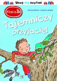 Klasa 1b. Tajemniczy przyjaciel. Autor: Helena Bross, Christel Ronns. Dobreksiazki.pl Okładka książki Klasa 1b. Tajemniczy przyjaciel