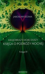 Krajobrazy mojej duszy. Księga 3. Autor: Jarosław Bzoma. Dobreksiazki.pl Okładka książki Krajobrazy mojej duszy. Księga 3