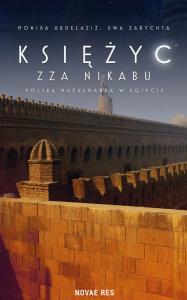 Księżyc zza nikabu. Autor: Monika Abdelaziz, Ewa Zarychta. Dobreksiazki.pl Okładka książki Księżyc zza nikabu