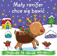 Mały renifer chce się bawić. Autor: Opracowanie zbiorowe. Dobreksiazki.pl Okładka książki Mały renifer chce się bawić