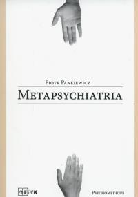 Metapsychiatria. Autor: Pankiewicz Piotr. Dobreksiazki.pl Okładka książki Metapsychiatria