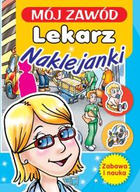 Mój zawód Lekarz. Autor: Opracowanie zbiorowe. Dobreksiazki.pl Okładka książki Mój zawód Lekarz