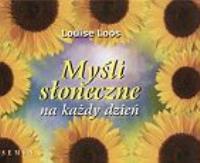 Myśli słoneczne na każdy dzień. Autor: Loos Louise. Dobreksiazki.pl Okładka książki Myśli słoneczne na każdy dzień