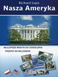 Nasza Ameryka. Autor: Lupa Richard. Dobreksiazki.pl Okładka książki Nasza Ameryka