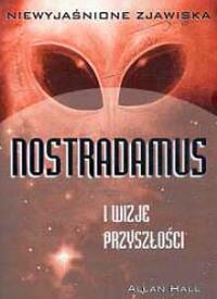 Nostradamus i wizje przyszłości. Autor: Allan Hall. Dobreksiazki.pl Okładka książki Nostradamus i wizje przyszłości