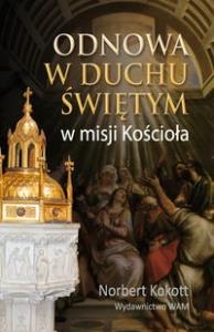 Odnowa w Duchu świętym w misji Kościoła. Autor: Kokott Norbert. Dobreksiazki.pl Okładka książki Odnowa w Duchu świętym w misji Kościoła