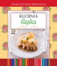 Polska kuchnia regionalna. Kuchnia śląska. Autor: praca zbiorowa. Dobreksiazki.pl Okładka książki Polska kuchnia regionalna. Kuchnia śląska