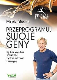 Przeprogramuj swoje geny. Autor: Mark Sisson. Dobreksiazki.pl Okładka książki Przeprogramuj swoje geny