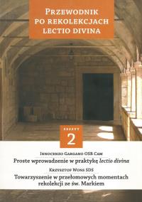 Przewodnik po Rekolekcjach Lectio Divina Część 2. Autor: o. Innocenzo Gargano OSB Cam, ks. Krzysztof Wons SDS. Dobreksiazki.pl Okładka książki Przewodnik po Rekolekcjach Lectio Divina Część 2