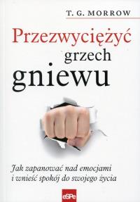 Przezwyciężyć grzech gniewu. Autor: T. G. Morrow. Dobreksiazki.pl Okładka książki Przezwyciężyć grzech gniewu
