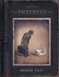 Przybysz. Autor: Tan Shaun. Dobreksiazki.pl Okładka książki Przybysz
