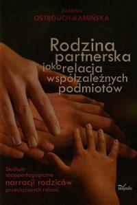 Rodzina partnerska jako relacja współzależnych podmiotów. Autor: Ostrouch-Kamińska Joanna. Dobreksiazki.pl Okładka książki Rodzina partnerska jako relacja współzależnych podmiotów