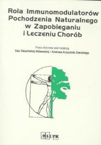 Rola immunomodulatorów pochodzenia naturalnego... Autor: Ewa Skopińska-Różewska, Andrzej Krzysztof Siwicki. Dobreksiazki.pl Okładka książki Rola immunomodulatorów pochodzenia naturalnego..