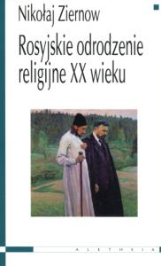 Rosyjskie odrodzenie religijne XX wieku. Autor: Ziernow Nikołaj. Dobreksiazki.pl Okładka książki Rosyjskie odrodzenie religijne XX wieku