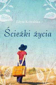 Ścieżki życia. Autor: Kowalska Edyta. Dobreksiazki.pl Okładka książki Ścieżki życia