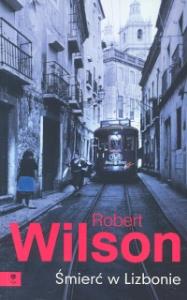 Śmierć w Lizbonie. Autor: Wilson Robert. Dobreksiazki.pl Okładka książki Śmierć w Lizbonie