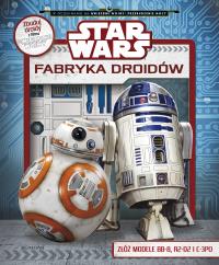 Star Wars. Fabryka droidów. Autor: OPRACOWANIE ZBIOROWE. Dobreksiazki.pl Okładka książki Star Wars. Fabryka droidów