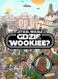 Star Wars. Gdzie jest Wookiee?. Autor: Opracowanie zbiorowe. Dobreksiazki.pl Okładka książki Star Wars. Gdzie jest Wookiee?