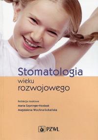 Stomatologia wieku rozwojowego. Autor: Maria Szpringer-Nodzak, Magdalena Wochna-Sobańska. Dobreksiazki.pl Okładka książki Stomatologia wieku rozwojowego